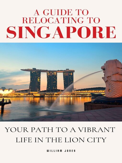 Title details for A Guide to Relocating to Singapore by William Jones - Available